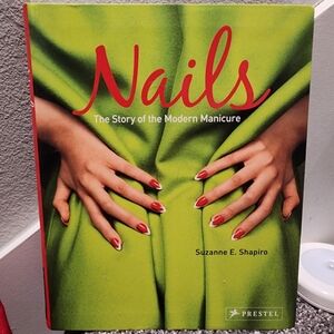 Nails: The Story of the Modern Manicure by Suzanne E. Shapiro
